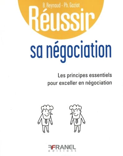 Réussir sa négociation: Les principes essentiels pour exceller en négociation Business, Finance & Career