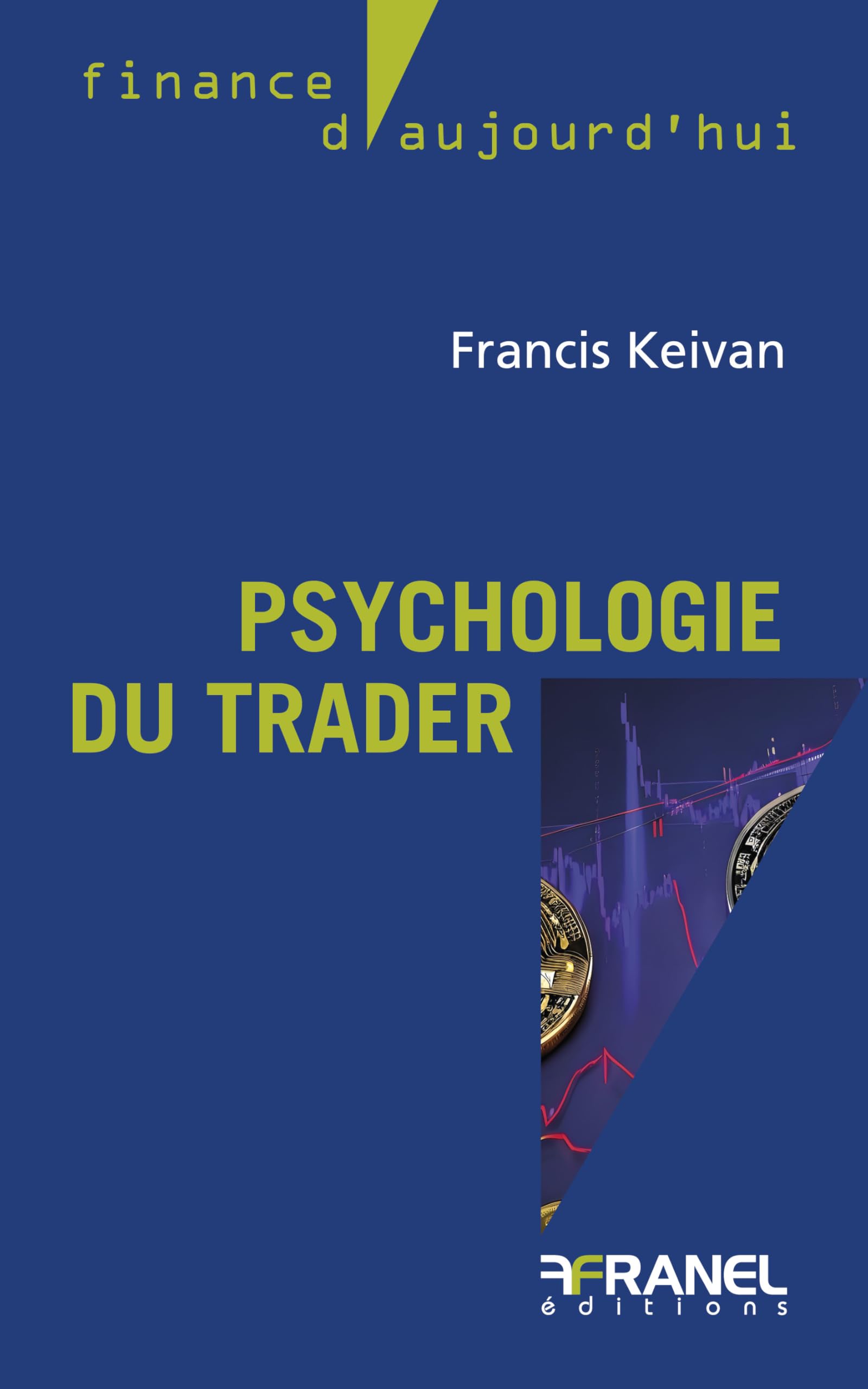 Psychologie du trader: Maîtriser son mental pour gagner Business & Technology