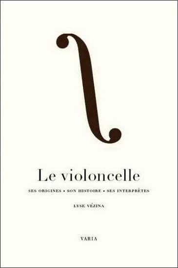 Le violoncelle: Ses origines, son histoire, ses interprètes Essays & Short Stories