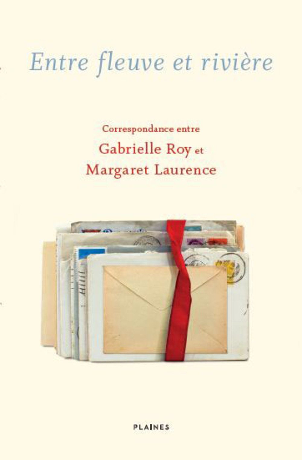 Entre fleuve et riviere: Correspondance entre Gabrielle Roy et Margaret Laurence book