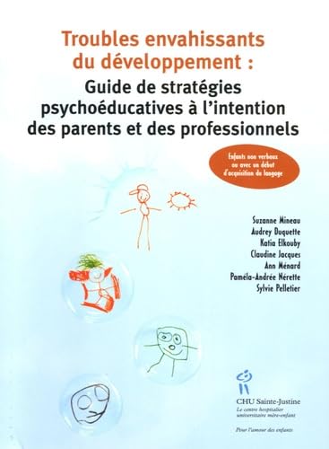 Troubles envahissants du développement : Guide de stratégies psychoéducatives à l'intention des parents et des professionnels Books
