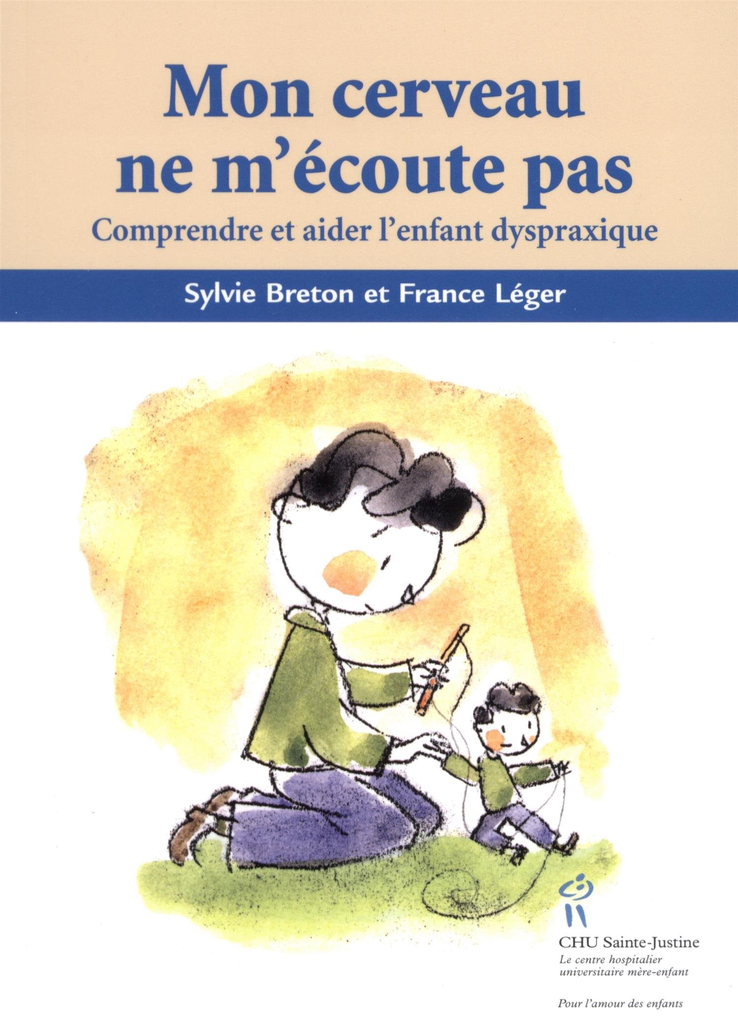 Mon cerveau ne m'écoute pas : Comprendre et aider l'enfant dyspraxique Books