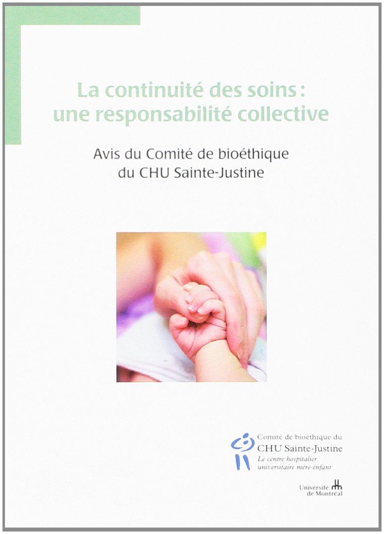 La continuité des soins une responsabilité collective: Avis du Comité de bioéthique du CHU Sainte-Justine Books
