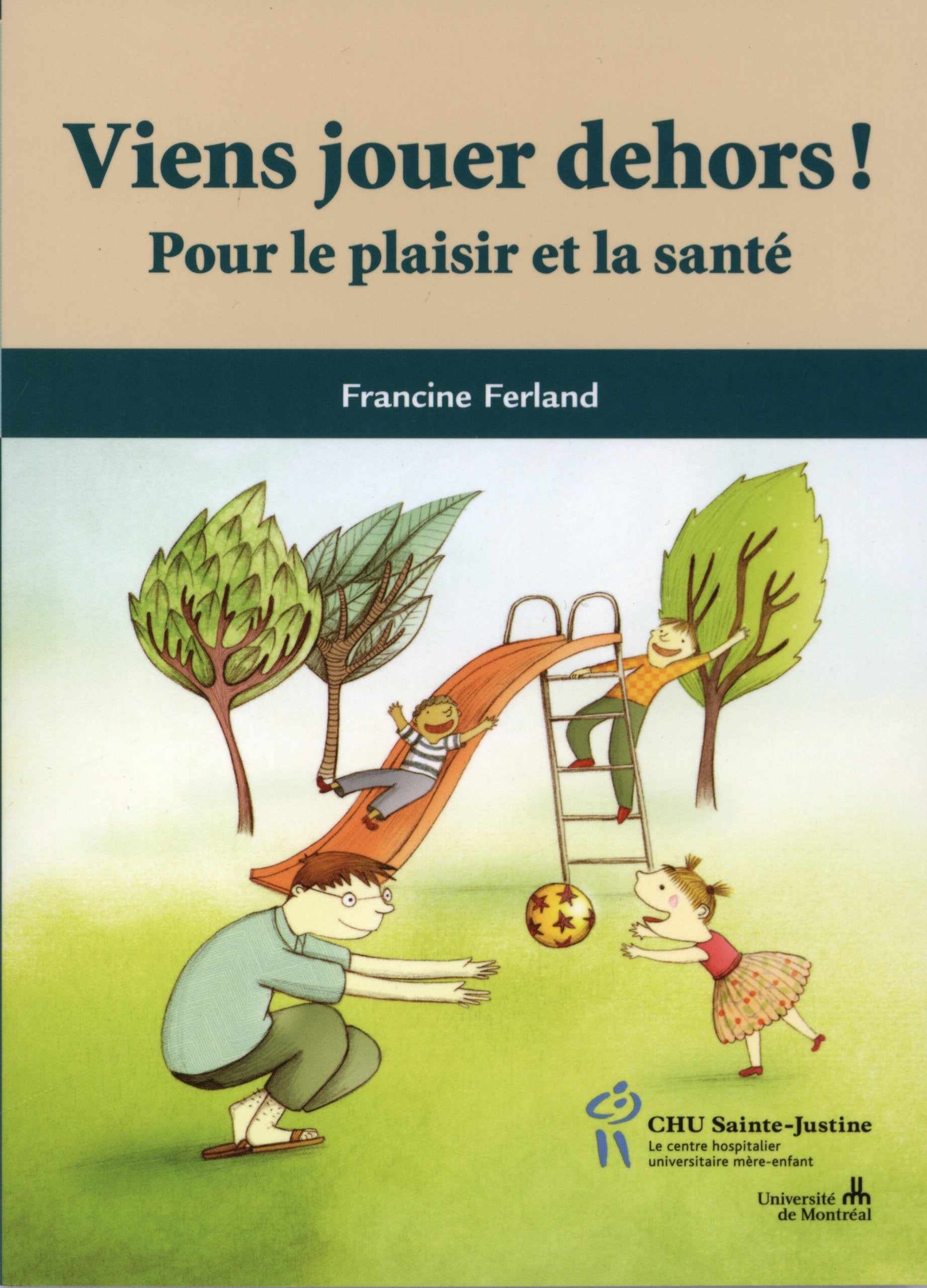 Viens jouer dehors ! : Pour le plaisir et la santé Books