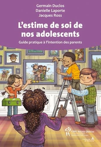 L'estime de soi de nos adolescents: Guide pratique à l'intention des parents Books