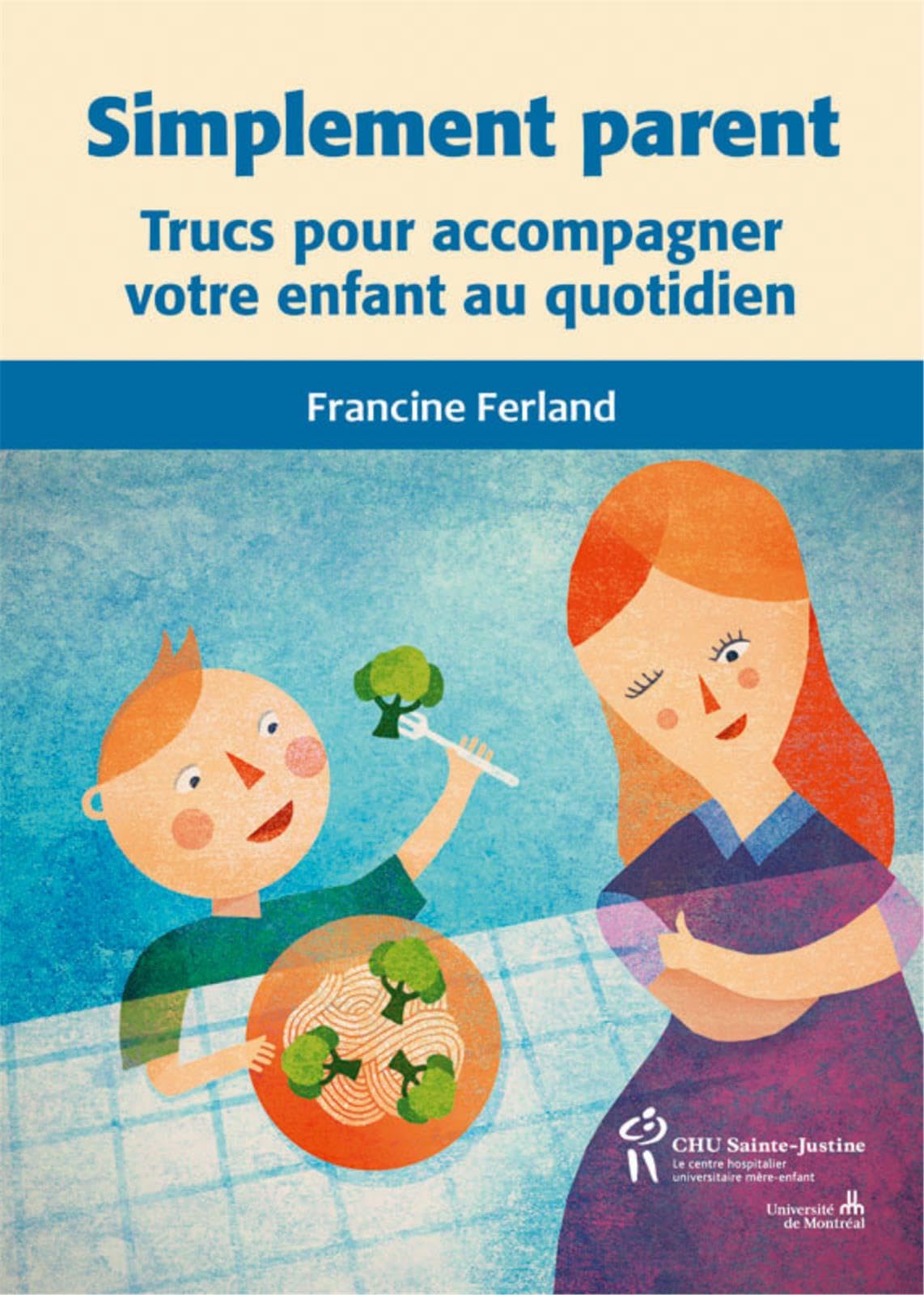 Simplement parent : Trucs pour accompagner votre enfant au quotidien Leisure, Home & Garden