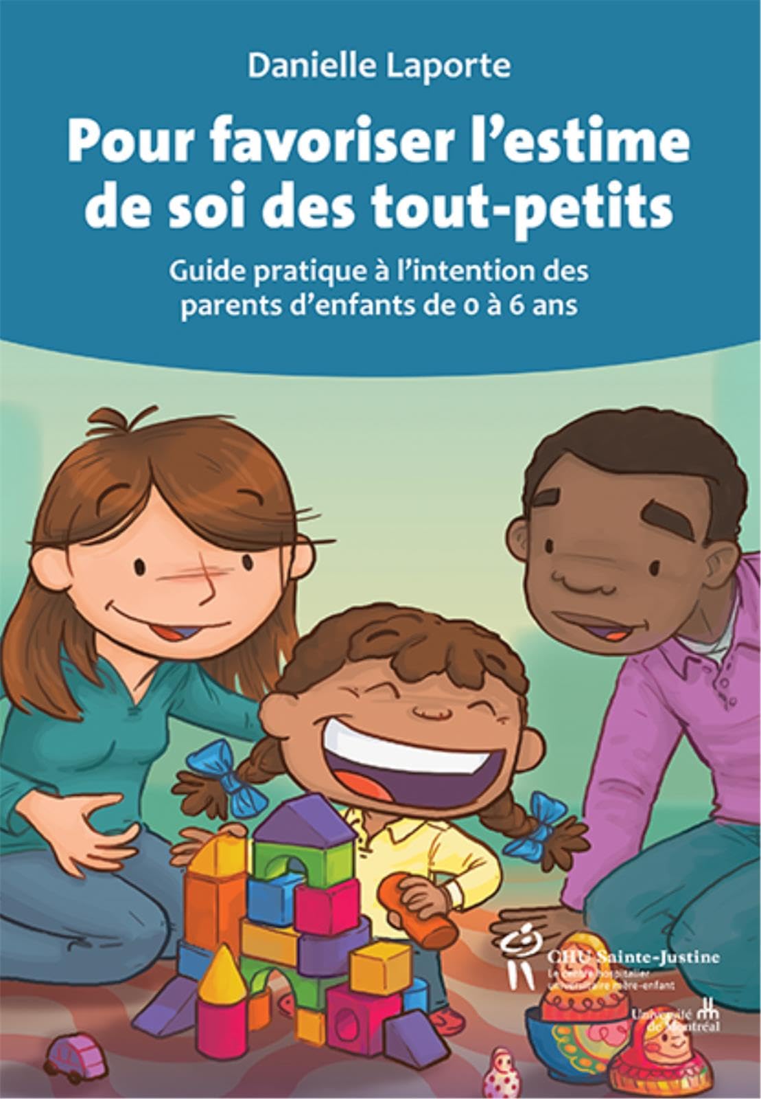 Pour favoriser l'estime de soi des tout-petits: Guide pratique à l'intention des parents d'enfants de 0 à 6 ans Books