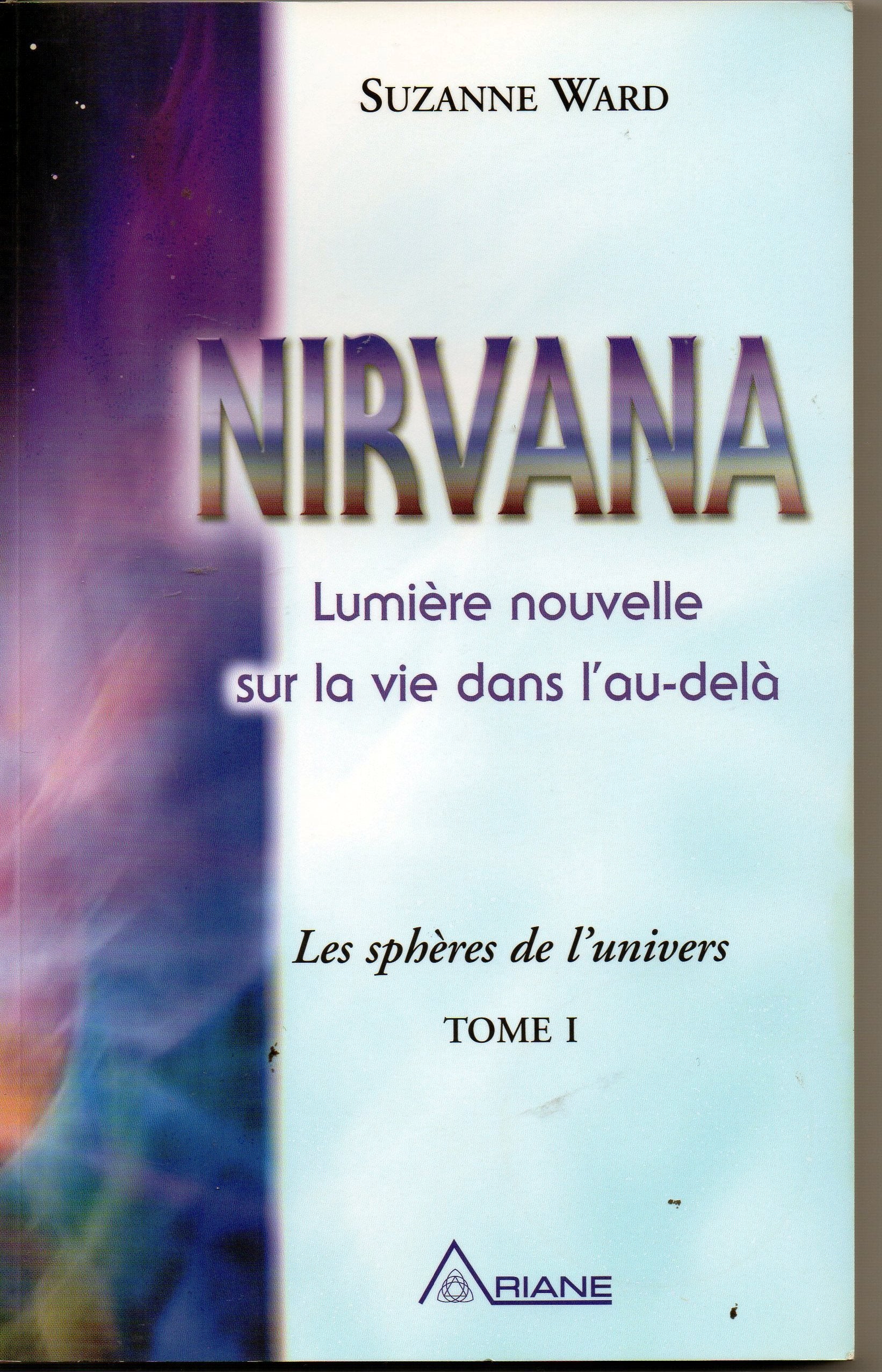 Nirvana, Lumière nouvelle sur la Vie dans l'Au-delà: Tome 1, Les sphères de l'univers Books