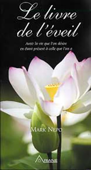 Livre de l'éveil: Avoir la vie que l'on désire en étant présent à celle qu l'on a Religion & Esotericism