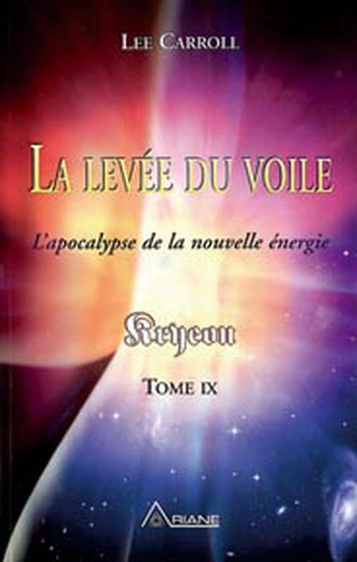 Levée du voile - Kryeon T.9: Tome 9, La levée du voile : l'apocalypse de la nouvelle énergie Religion & Esotericism