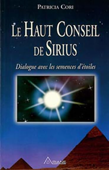 Haut conseil de Sirius: Dialogue avec les semences d'étoiles Religion & Esotericism