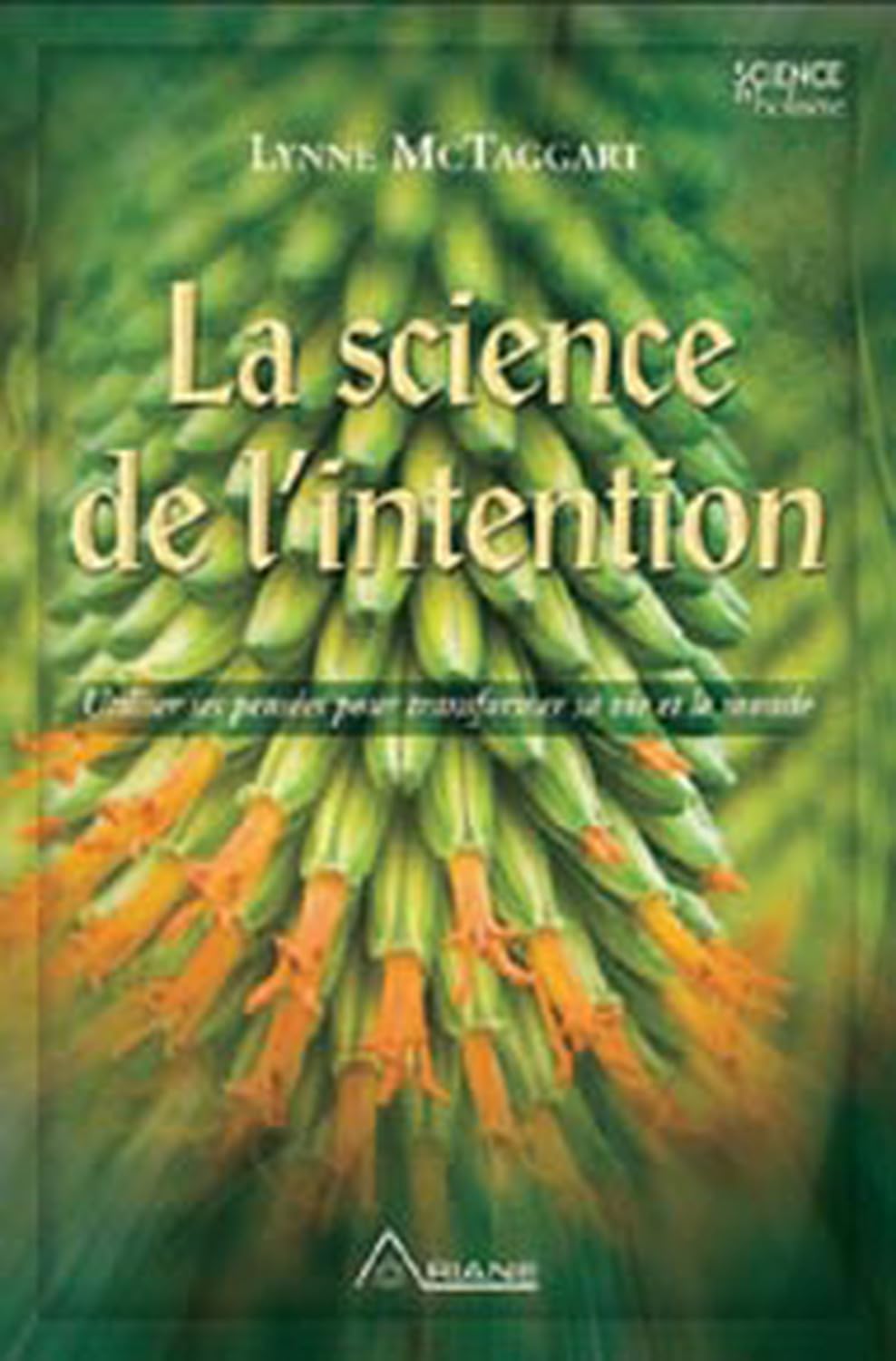 Science de l'intention: Utiliser ses pensées pour transformer sa vie et le monde Books