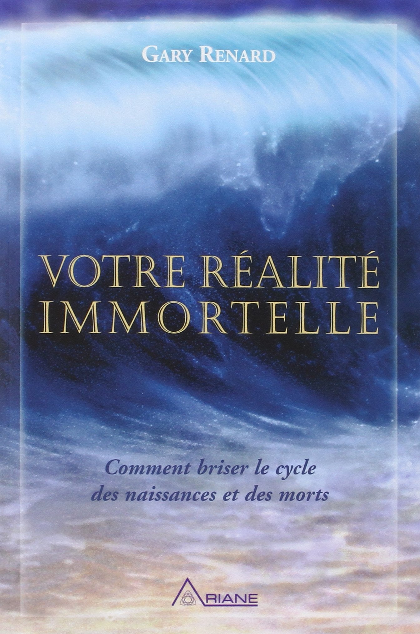 Votre réalité immortelle: Comment briser le cycle des naissances et des morts Religion & Esotericism