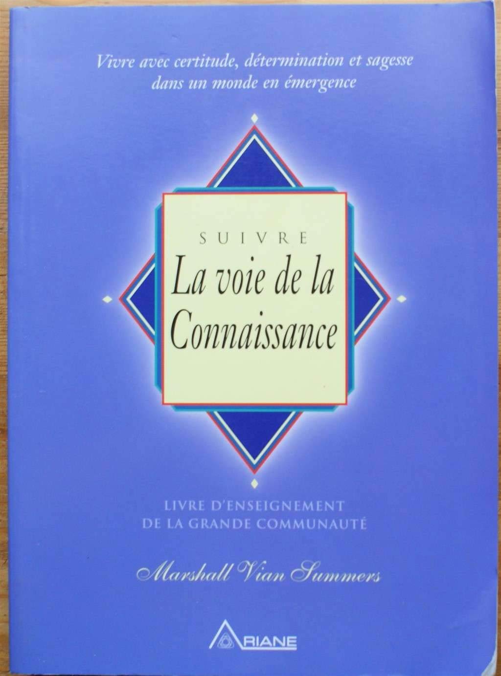 Suivre la voie de la connaissance: Vivre avec certitude, détermination et sagesse dans un monde en émergence Religion & Esotericism