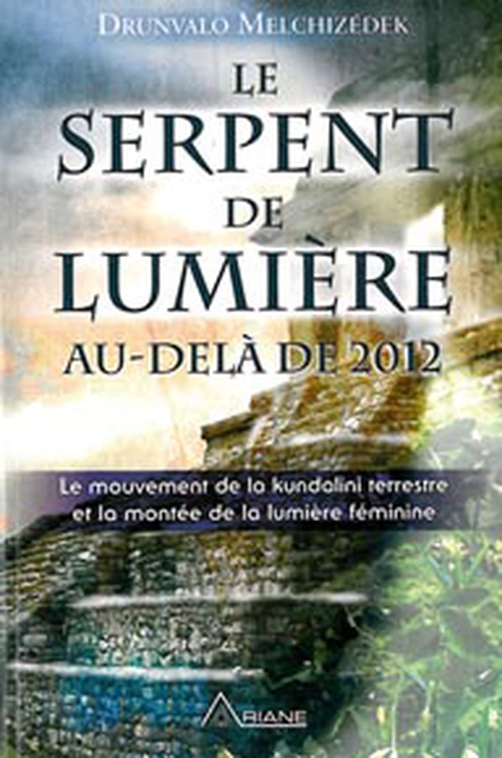 Serpent de lumiere: Le mouvement de la kundalini terrestre et la montée de la lumière féminine 1949-2013 Religion & Esotericism