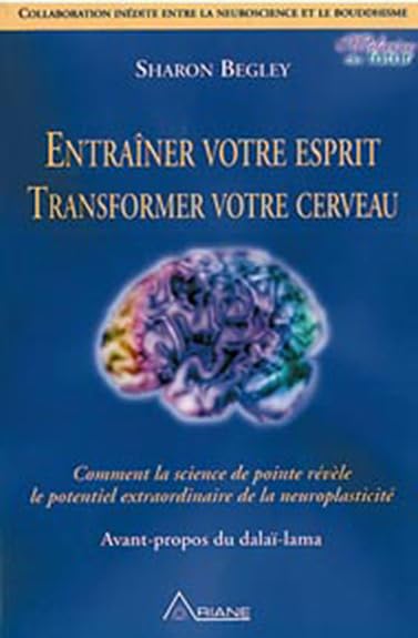 Entraîner votre esprit, transformer votre cerveau: Comment la science de pointe révèle le potentiel extraordinaire de la neuroplasticité Health, Nutrition & Fitness