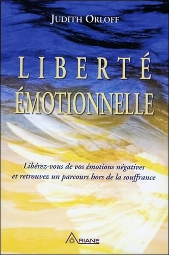 Liberté émotionnelle - Libérez-vous de vos émotions négatives et retrouvez un parcours hors de la souffrance Psychology