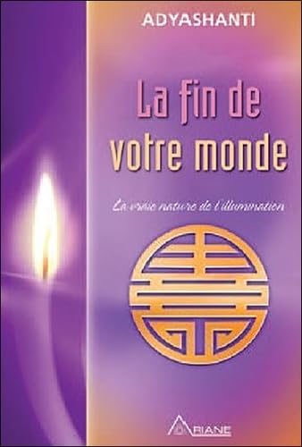 La fin de votre monde: La vraie nature de l'illumination Religion & Esotericism