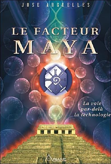 Le Facteur Maya - La voie par delà la technologie Religion & Esotericism
