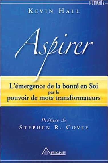 Aspirer - L'émergence de la bonté en Soi par le pouvoir de mots transformateurs: L'émergence de la bonté en Soi par le pouvoir des mots transformateurs Books