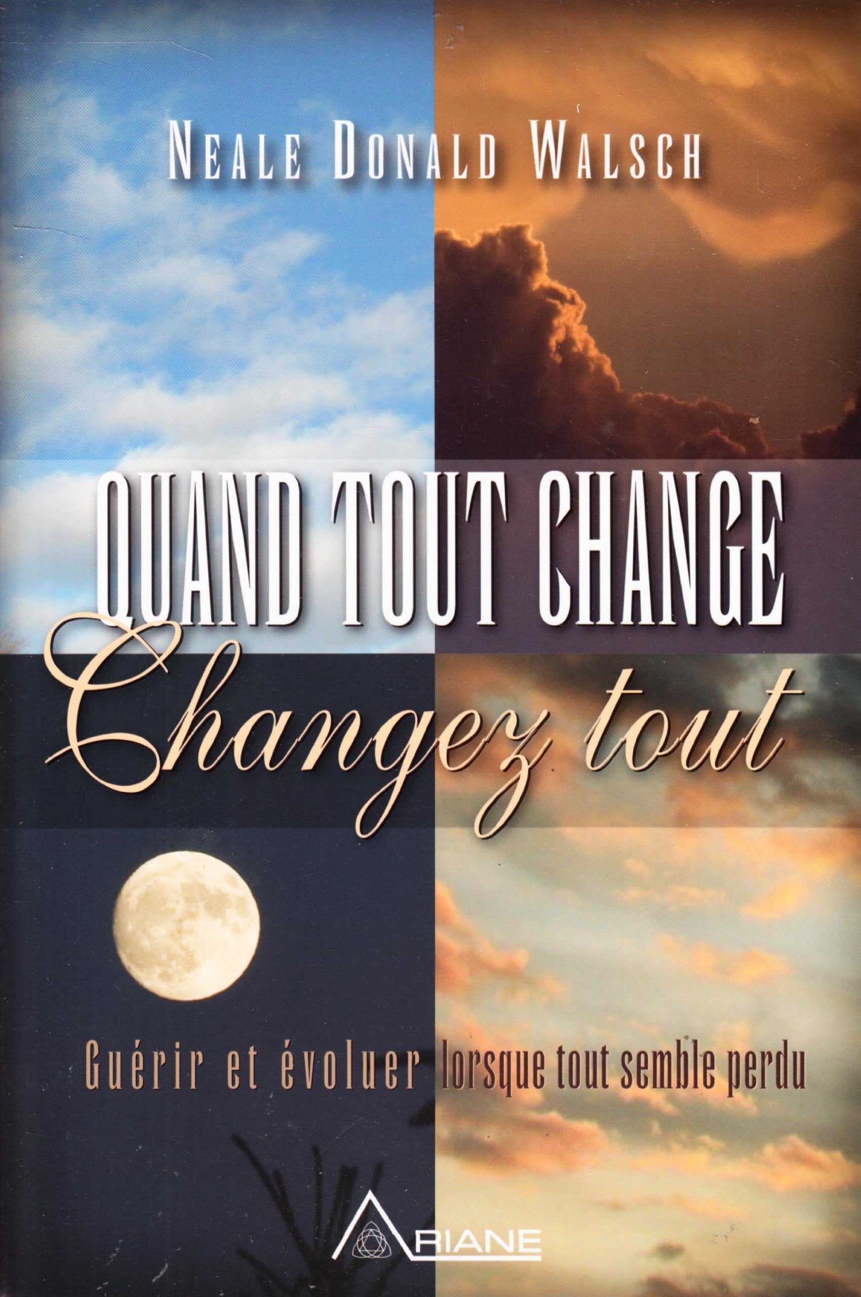 Quand tout change - Changez tout: Guérir et évoluer lorsque tout semble perdu Books