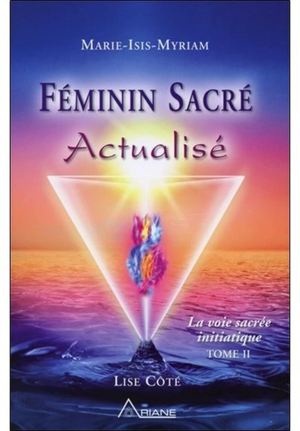 Féminin sacré Actualisé - La voie sacrée initiatique T2: La voie sacrée initiatique, Tome II Religion & Esotericism