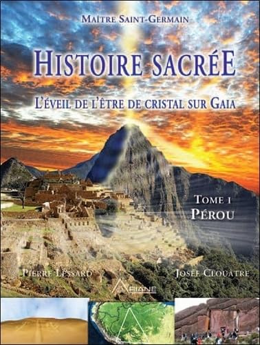 Histoire sacrée - L'éveil de l'être de cristal sur Gaia - Tome 1 : Pérou Religion & Esotericism