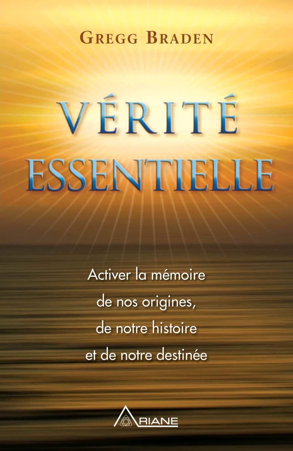 Vérité essentielle - Activer la mémoire de nos origines: Activer la mémoire de nos origines, de notre histoire et de notre destinée Religion & Esotericism