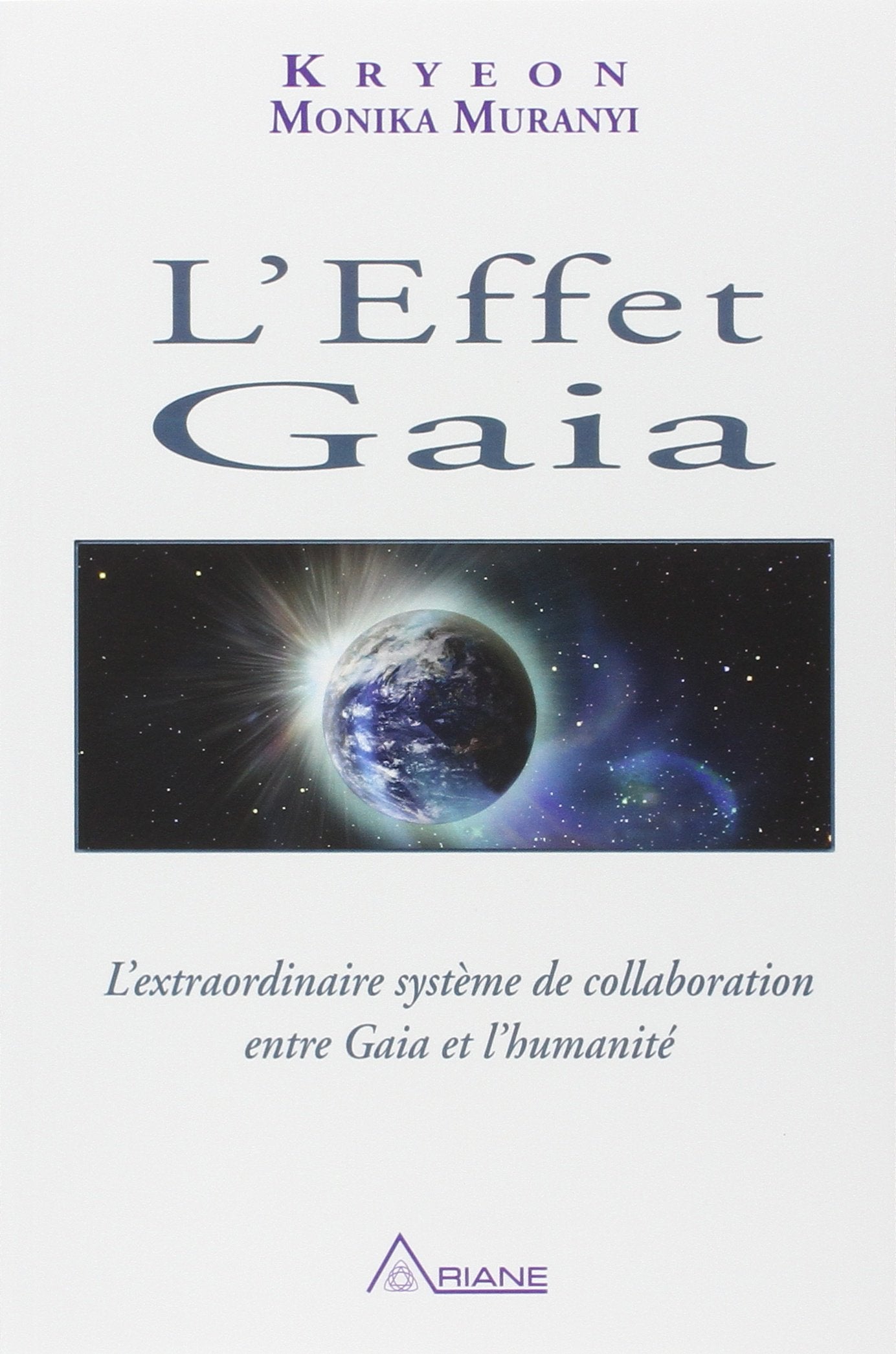 L'Effet Gaia: L'extraordinaire système de collaboration entre Gaia et l'humanité Religion & Esotericism