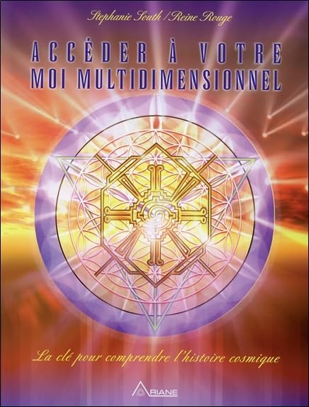 Accéder à votre Moi multidimensionnel: La clé pour comprendre l'histoire cosmique Religion & Esotericism