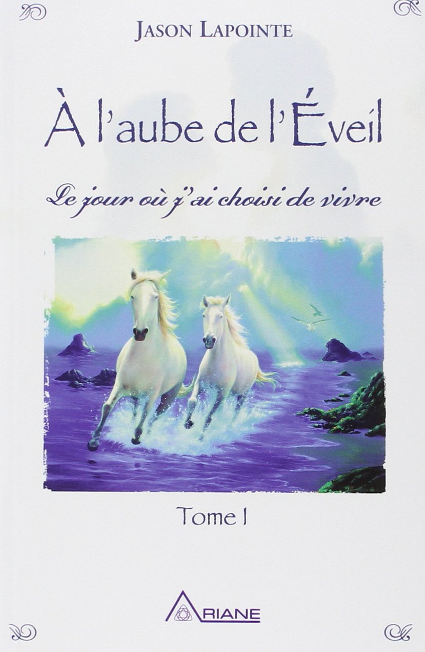 A l'aube de l'Eveil - Le jour où j'ai choisi de vivre T1: Tome 1, Le jour où j'ai choisi de vivre Religion & Esotericism