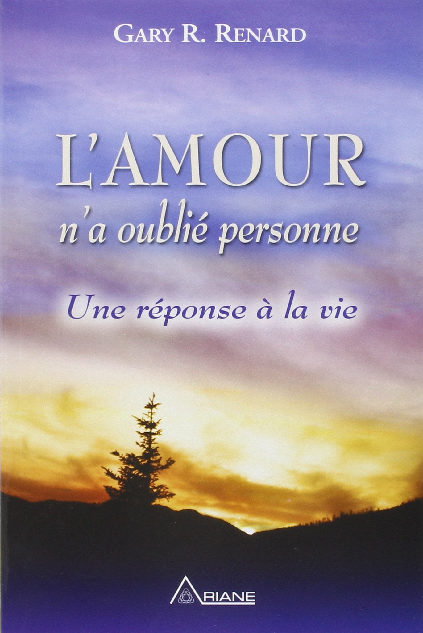 L'Amour n'a oublié personne - Une réponse à la vie Religion & Esotericism