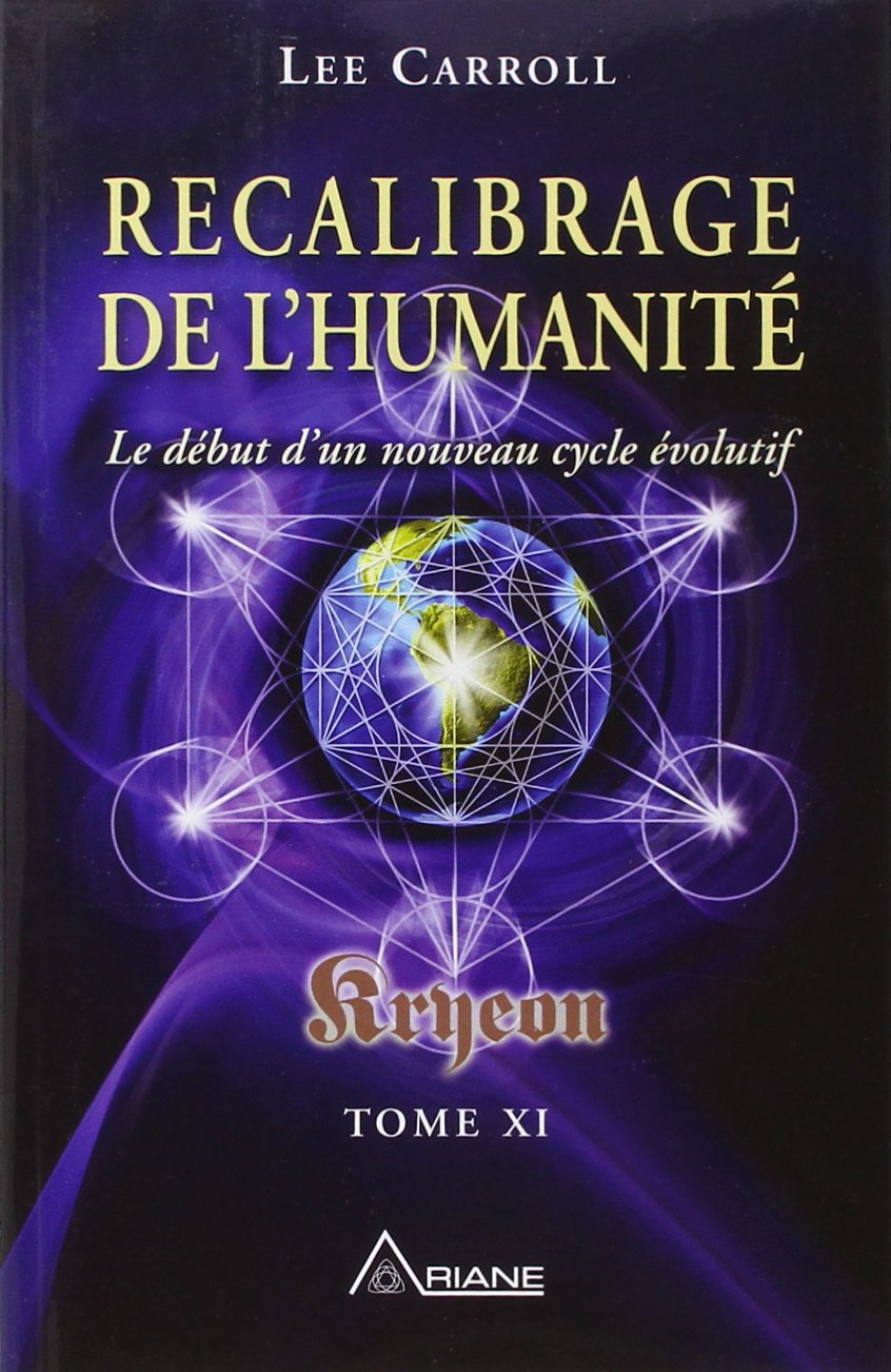 Recalibrage de l'humanité - Kryeon T.11 - Le début d'un nouveau cycle évolutif: Tome 11, Recalibrage de l'humanité : le début d'un nouveau cycle évolutif Religion & Esotericism