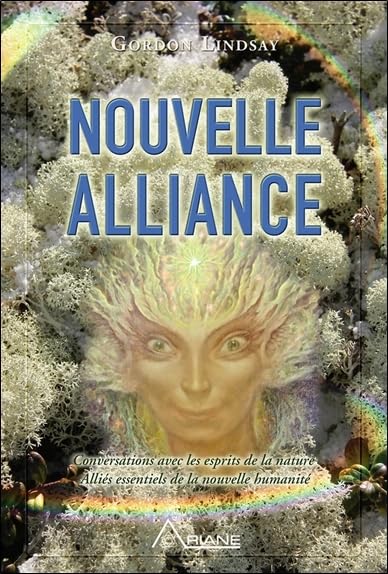 Nouvelle alliance - Conversations avec les esprits de la nature et autres...: Conversations avec les esprits de la nature alliés essentiels de la nouvelle humanité Religion & Esotericism