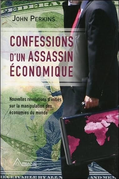 Confessions d'un assassin économique - Nouvelles révélations d'initiés sur la manipulation des économies du monde Social Sciences