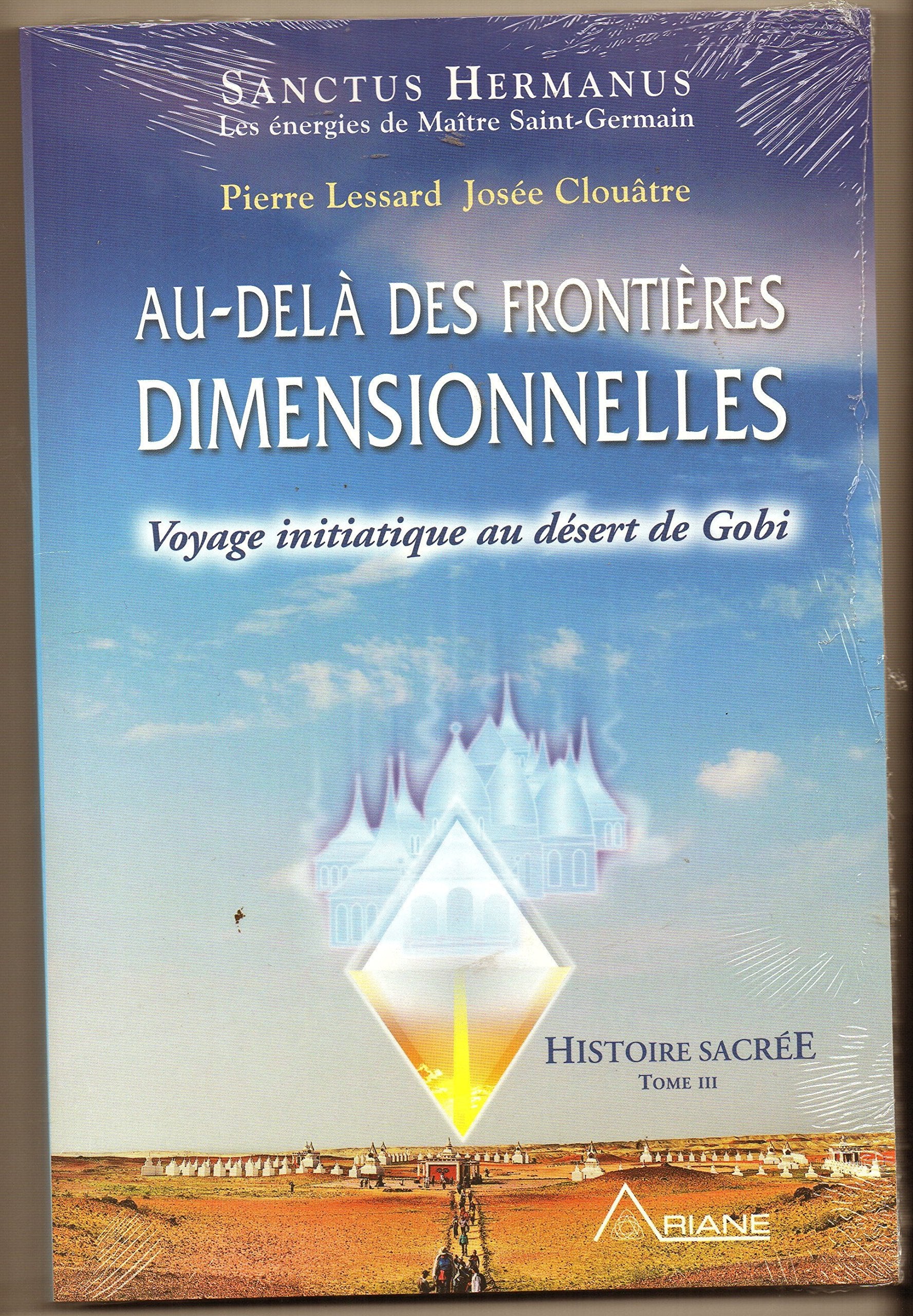 Au-delà des frontières dimensionnelles - Voyage initiatique au désert de Gobi - Histoire sacrée T3: Tome 3, Voyage initiatique au désert de Gobi Religion & Esotericism