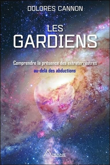 Les gardiens - Comprendre la présence des extraterrestres au-delà des abductions Religion & Esotericism