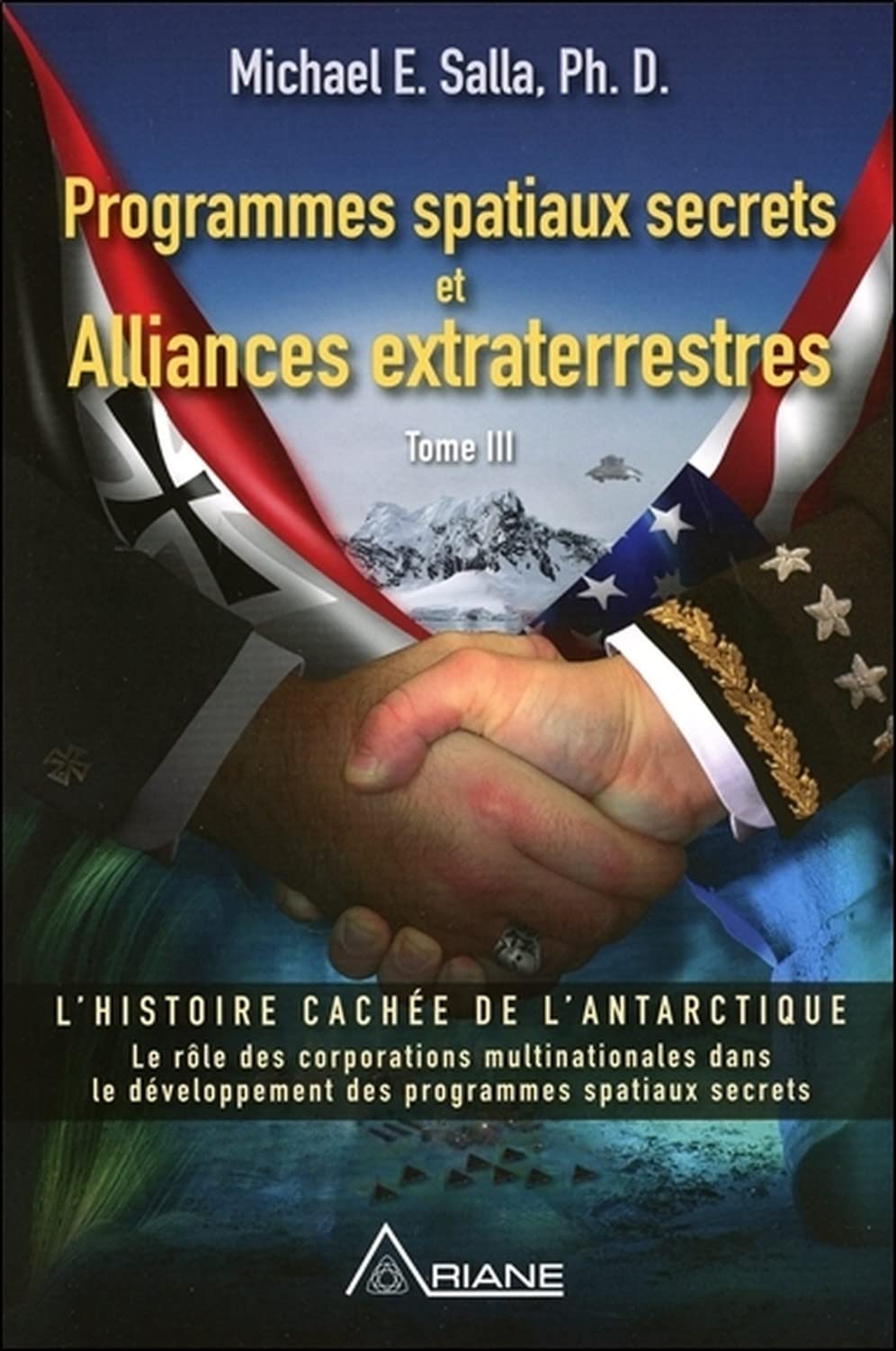 Programmes spatiaux secrets et Alliances extraterrestres Tome 3: Tome 3, L'histoire cachée de l'Antarctique Religion & Esotericism