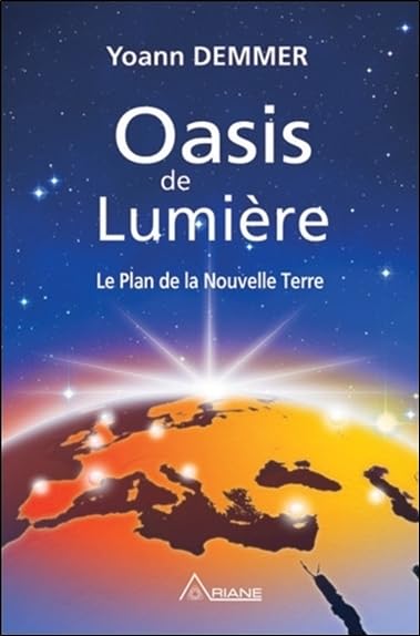 Oasis de Lumière - Le Plan de la Nouvelle Terre Religion & Esotericism