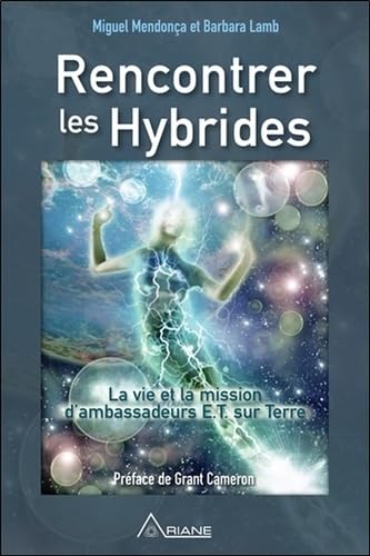 Rencontrer les Hybrides - La vie et la mission d'ambassadeurs E.T. sur Terre Religion & Esotericism
