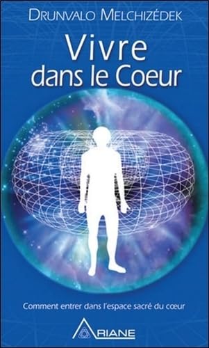 Vivre dans le coeur - Comment entrer dans l'espéce sacré du coeur - Version Poche: Comment entrer dans l'espace sacré du coeur Religion & Esotericism