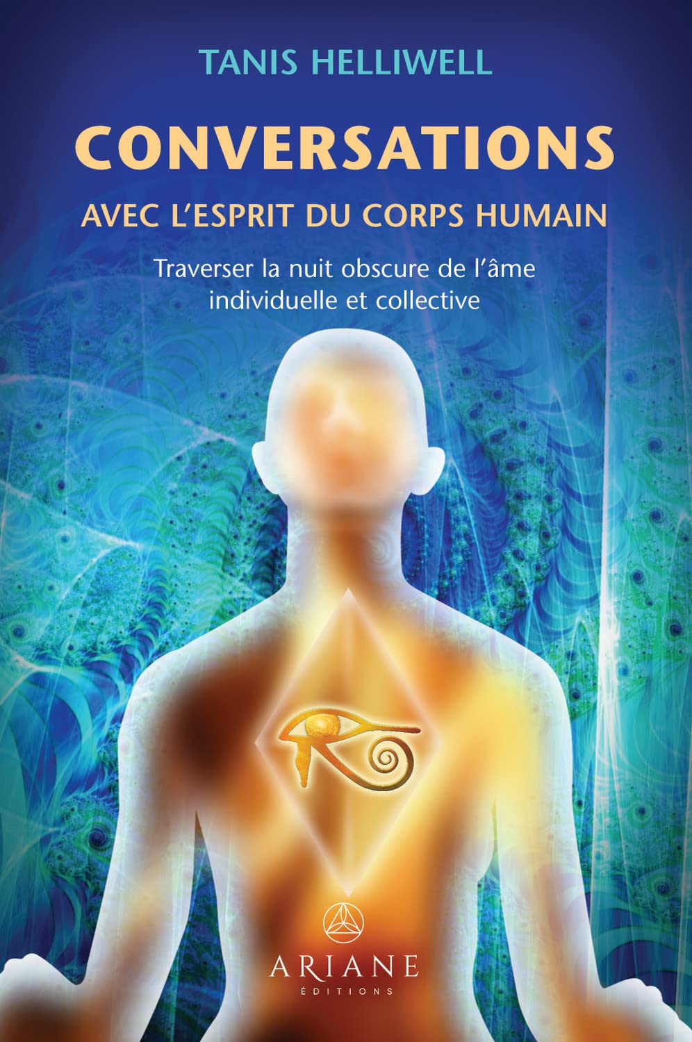 Conversations avec l'esprit du corps humain - Traverser la nuit obscure de l'âme individuelle et collective Religion & Esotericism