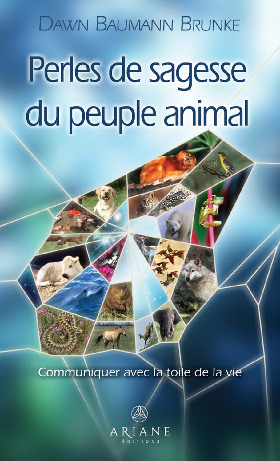 Perles de sagesse du peuple animal - Communiquer avec la toile de la vie Religion & Esotericism