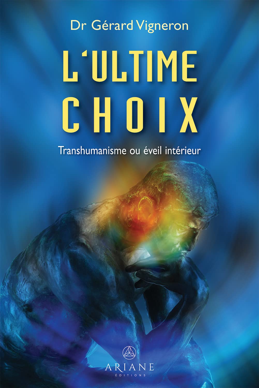 L'ultime choix - Transhumanisme ou éveil intérieur Religion & Esotericism