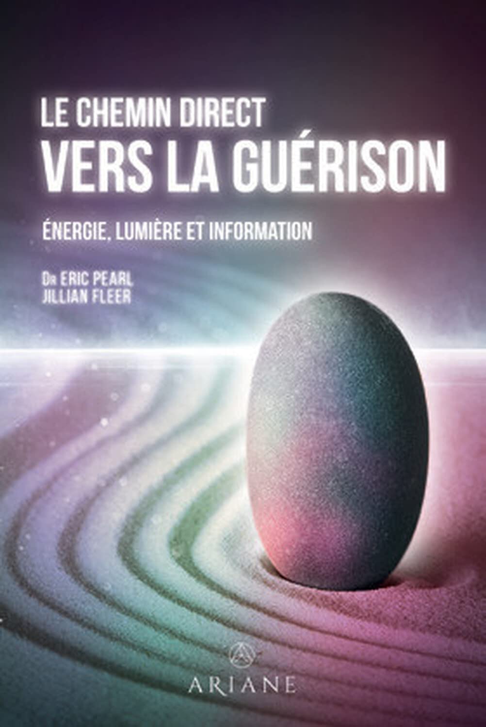 Le chemin direct vers la guérison - Energie, lumière et information Natural Sciences