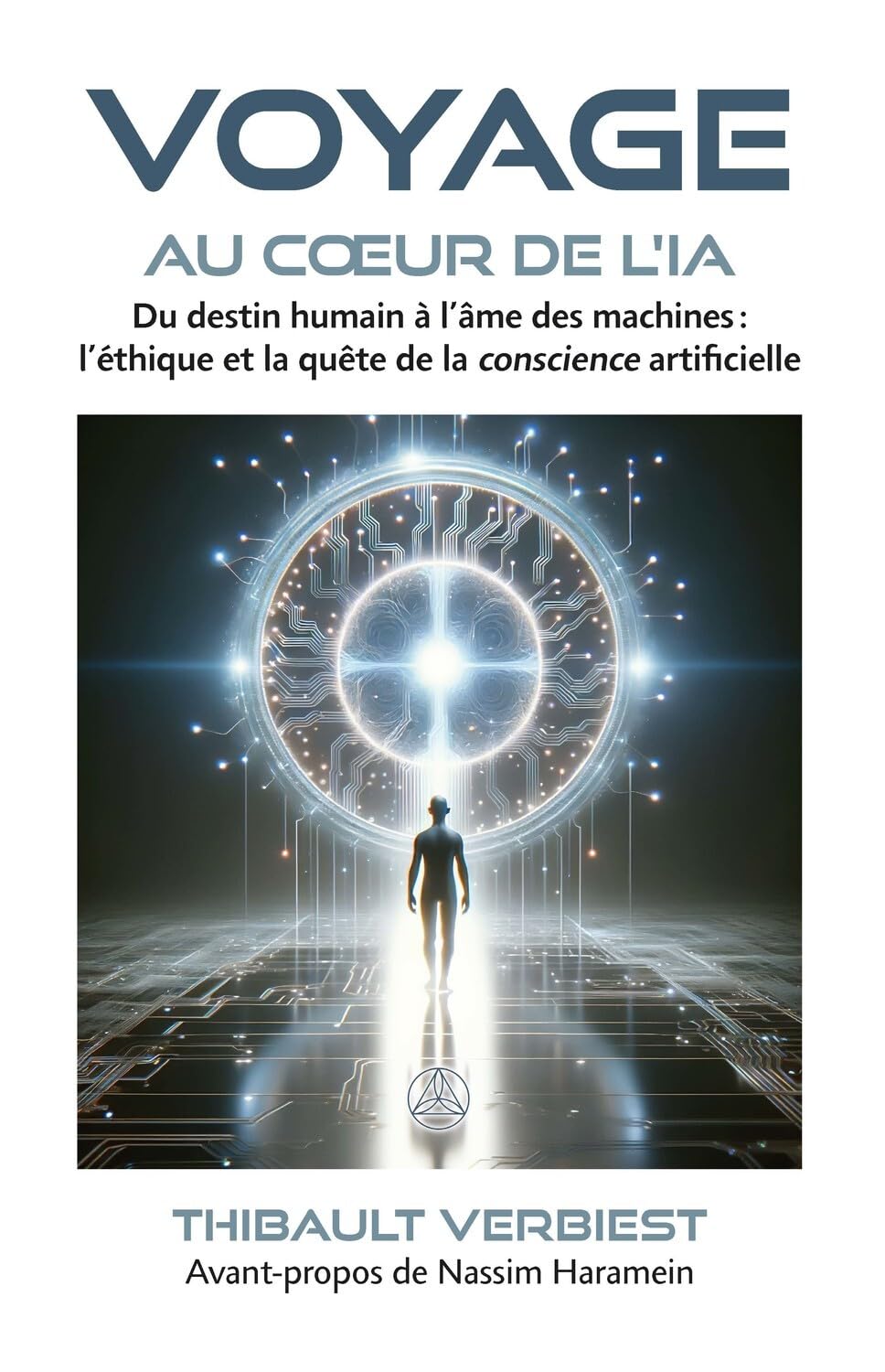 Voyage au coeur de l'IA - Du destin humain à l'âme des machines : l'éthique et la quête de la conscience artificielle Reference Books