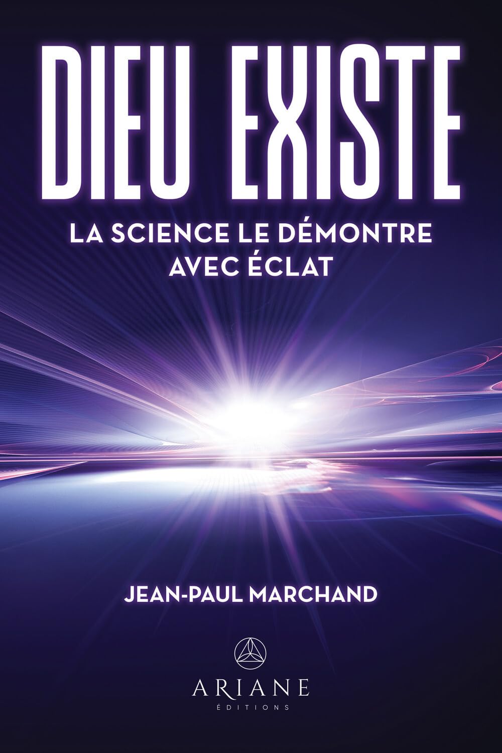 Dieu existe - La science le démontre avec éclat book