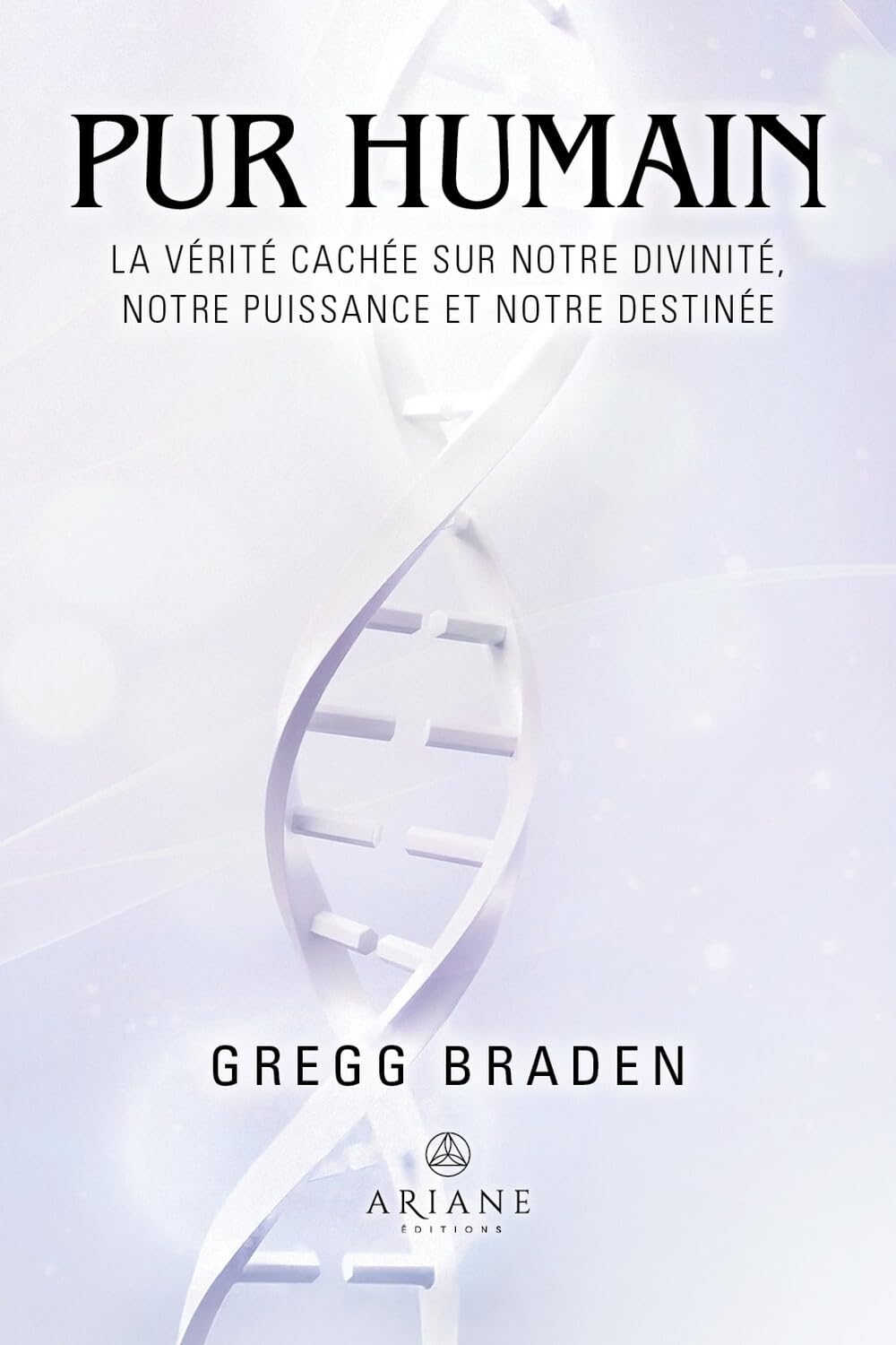 Pur humain - La vérité cachée sur notre divinité, notre puissance et notre destinée Natural Sciences