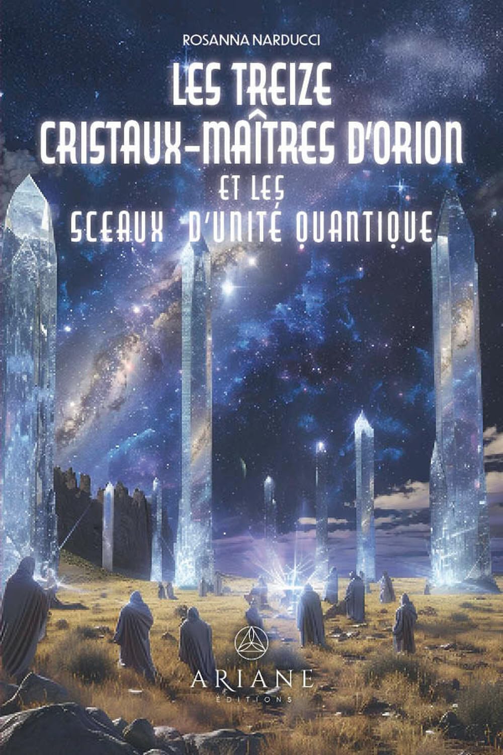 Les treize cristaux-maîtres d'Orion et les sceaux d'unité quantique book