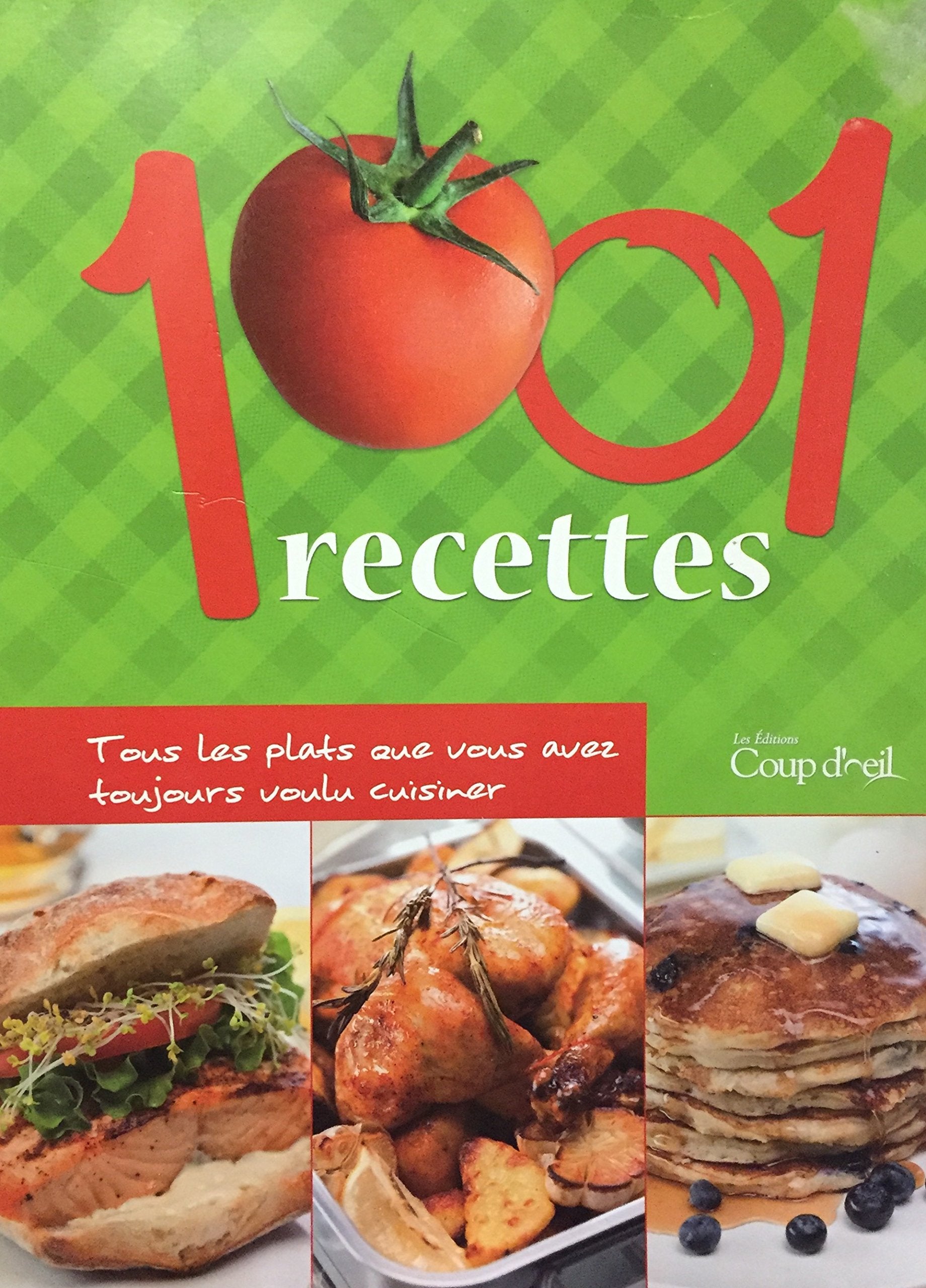 1001 Recettes Tous Les Plats Que Vous Avez Toujours Voulu Cuisiner book